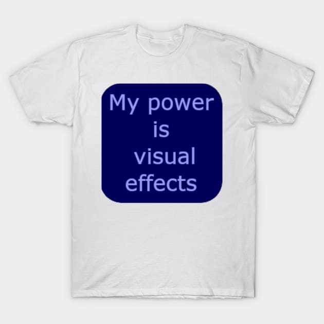 Visual Effects Power T-Shirt by trainedspade